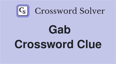 gab Crossword Clue